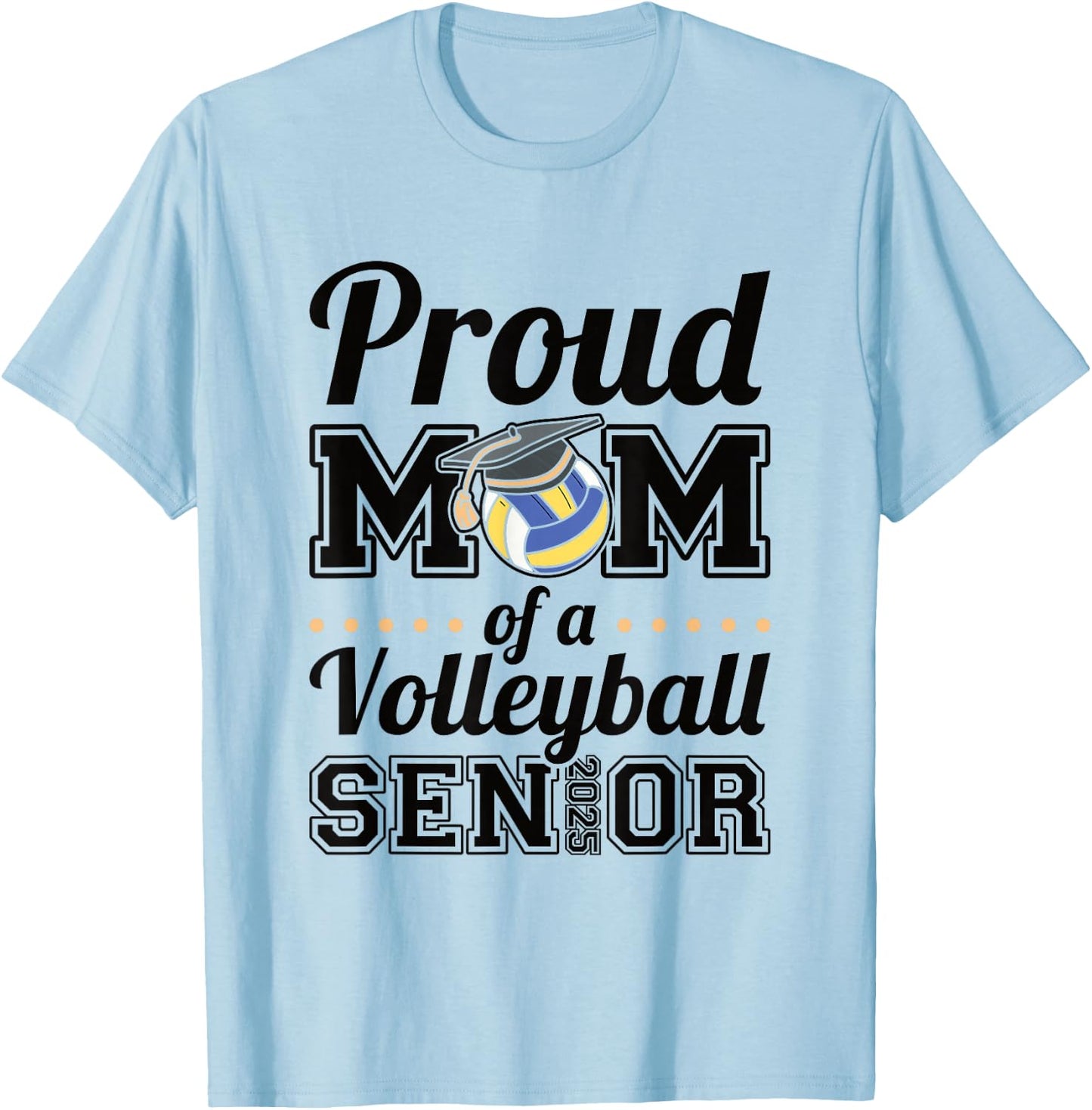 Proud Mom Of A Volleyball Senior 2025 T-Shirt - T-Shirt | Light Blue