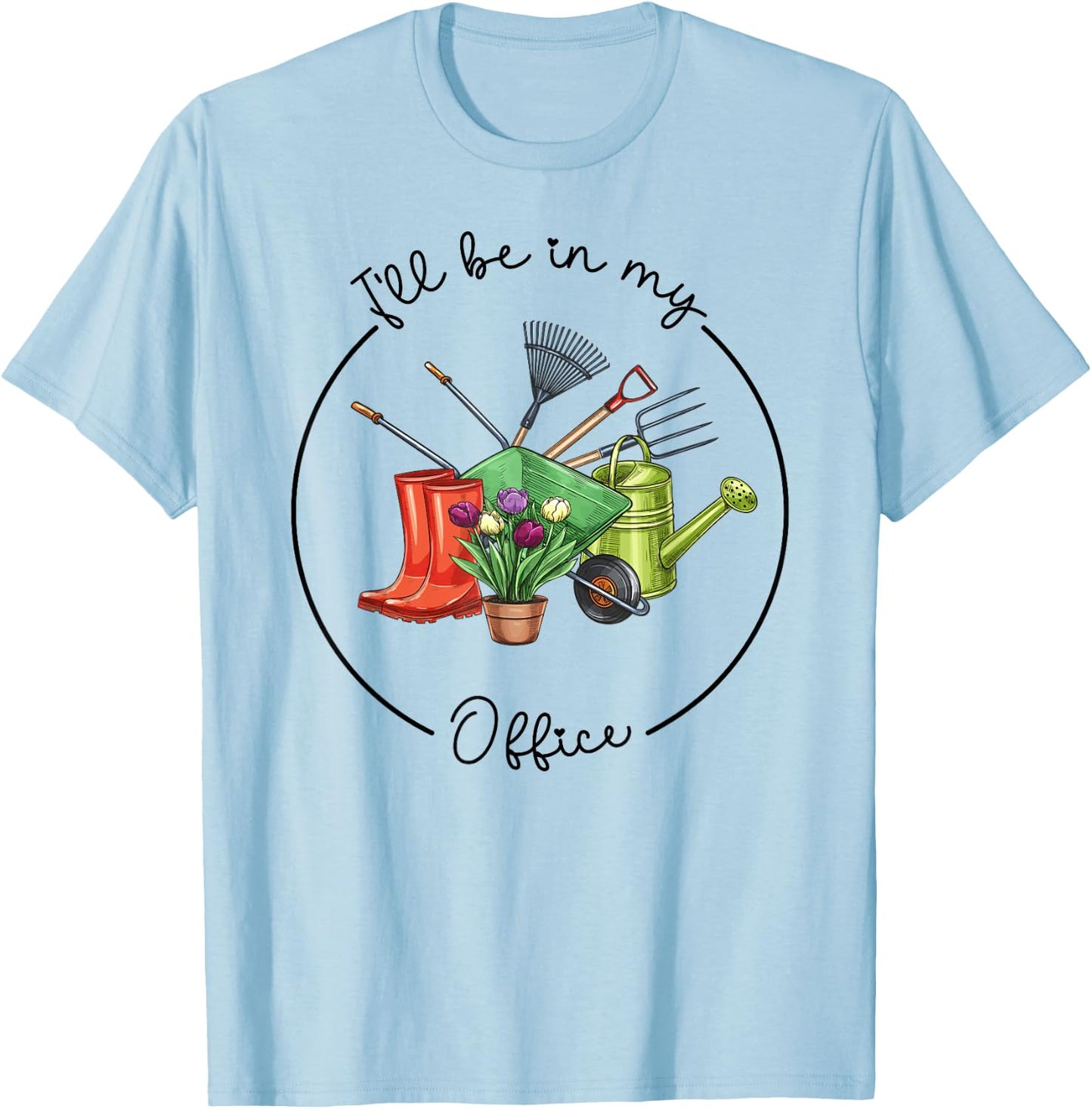 Funny Distressed Gardening, I'll Be in My Office Garden T-Shirt - T-Shirt | Light Blue