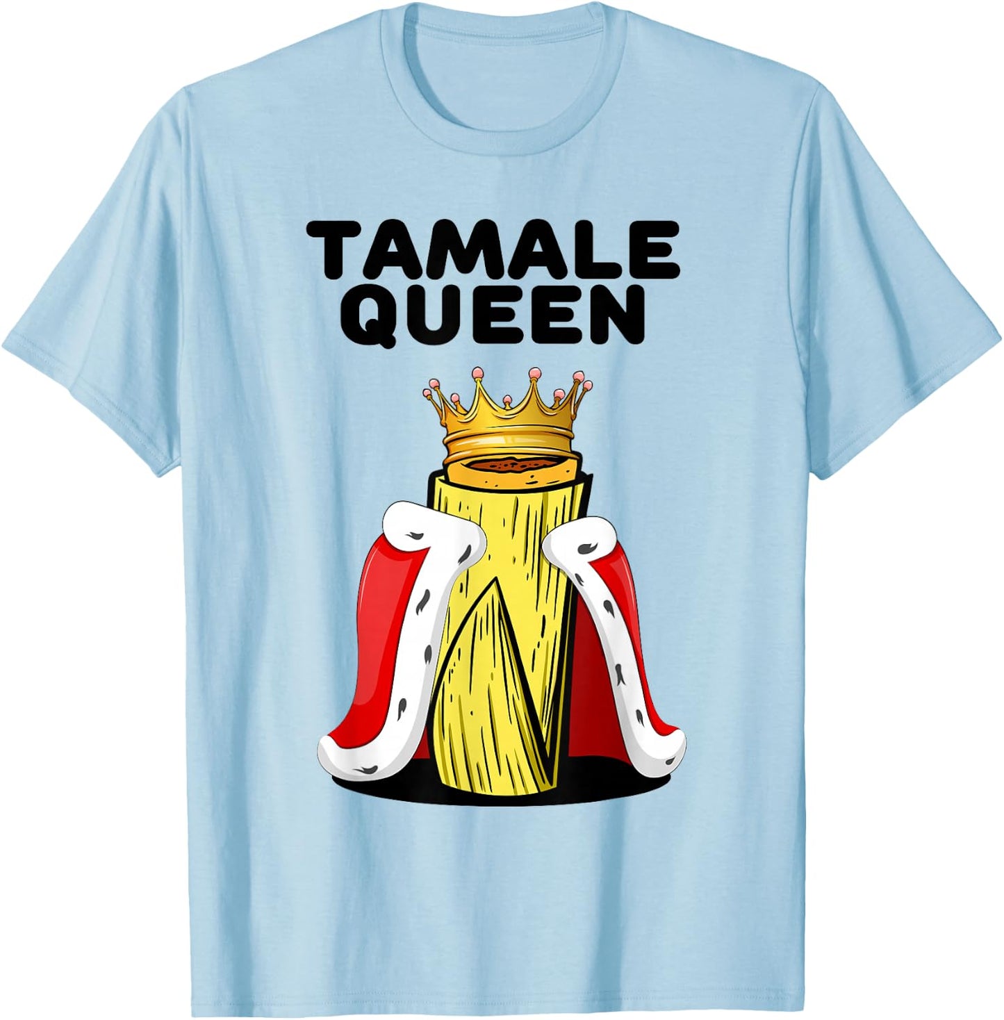 Fun Tamale Queen Latino Street Cuisine Mexican Food T-Shirt - T-Shirt | Light Blue