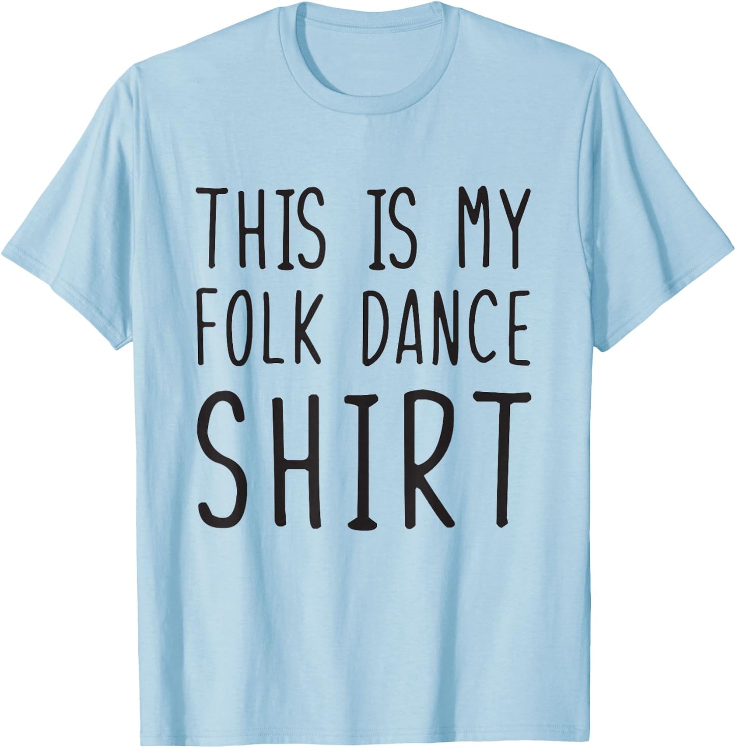 This Is My Folk Dance Shirt Funny Folk Dance T-Shirt - T-Shirt | Light Blue