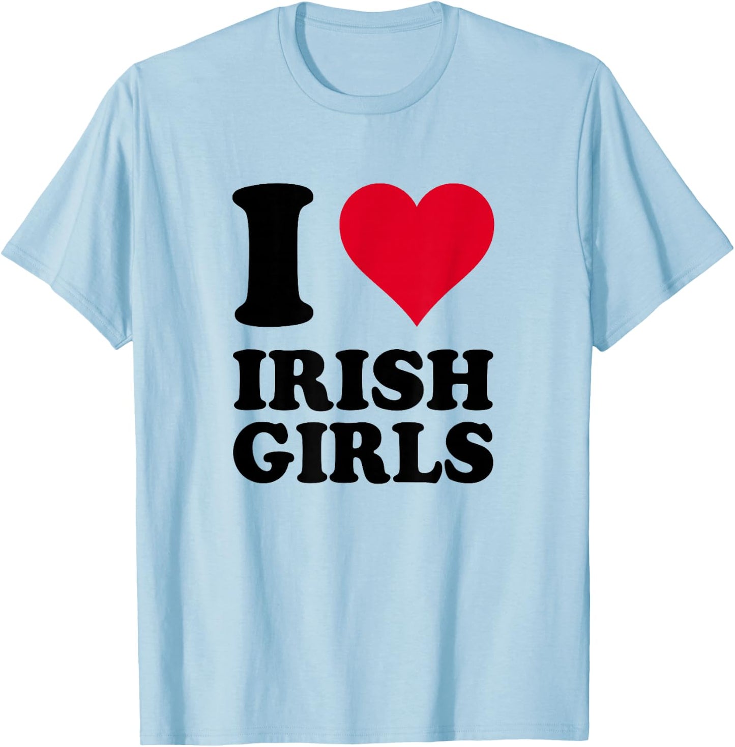 I Love Irish Girls T-Shirt - T-Shirt | Light Blue
