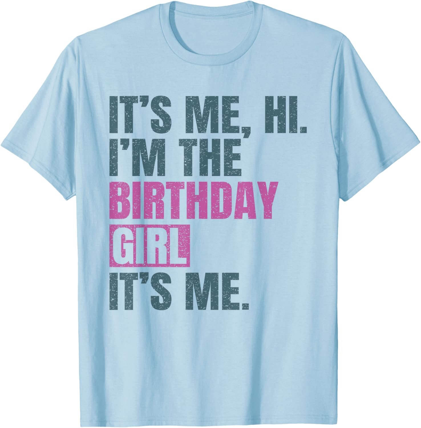 Birthday Girls Shirt Its Me Hi I'm The Birthday Girl It's Me T-Shirt - T-Shirt | Light Blue