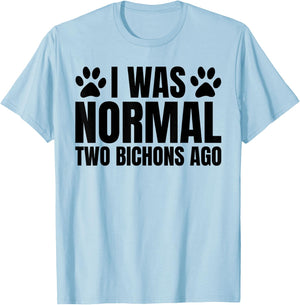 I Was Normal 2 Bichons Ago Funny Bichon Frise Dog Mom T-Shirt - T-Shirt | Light Blue