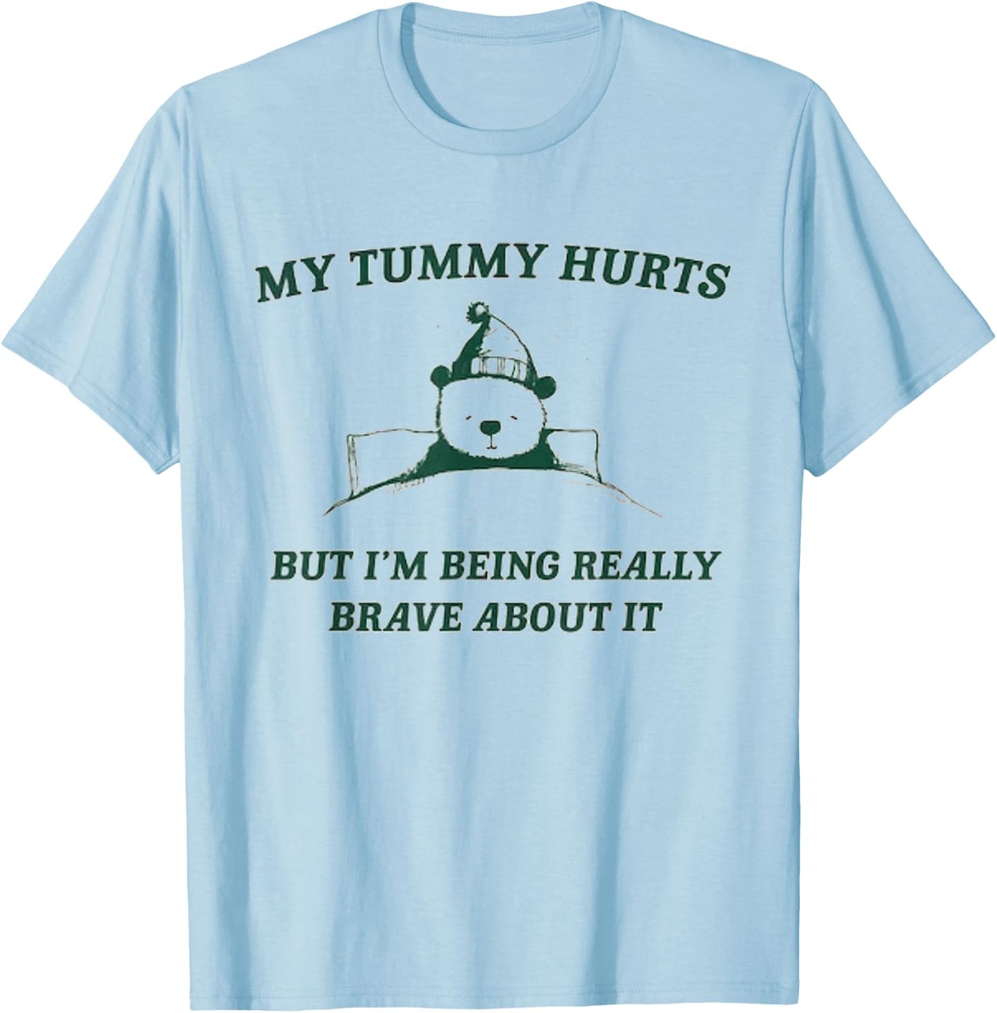 My Tummy Hurts But I'm Being Really Brave About It Bear T-Shirt - T-Shirt | Light Blue