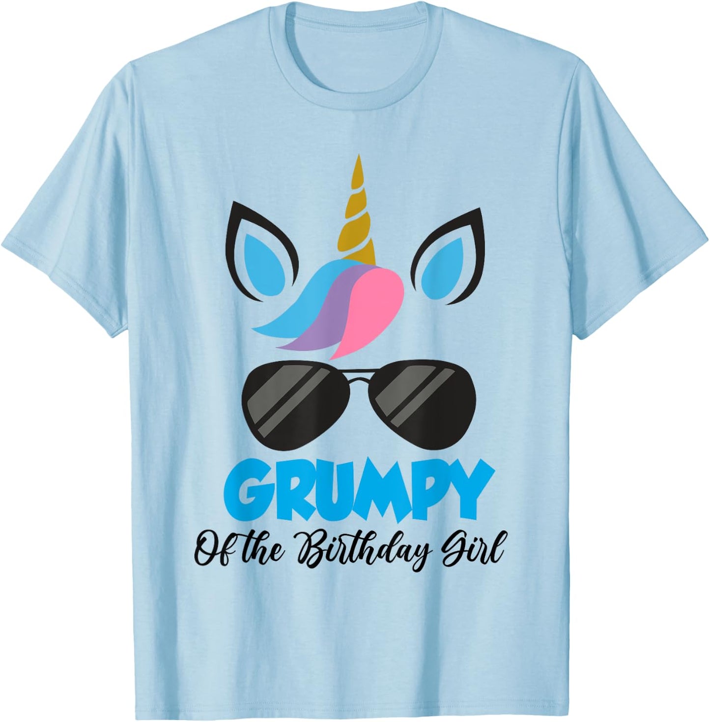 Unicorn Grumpy of the Birthday Girl Shirt Matching Party T-Shirt - T-Shirt | Light Blue