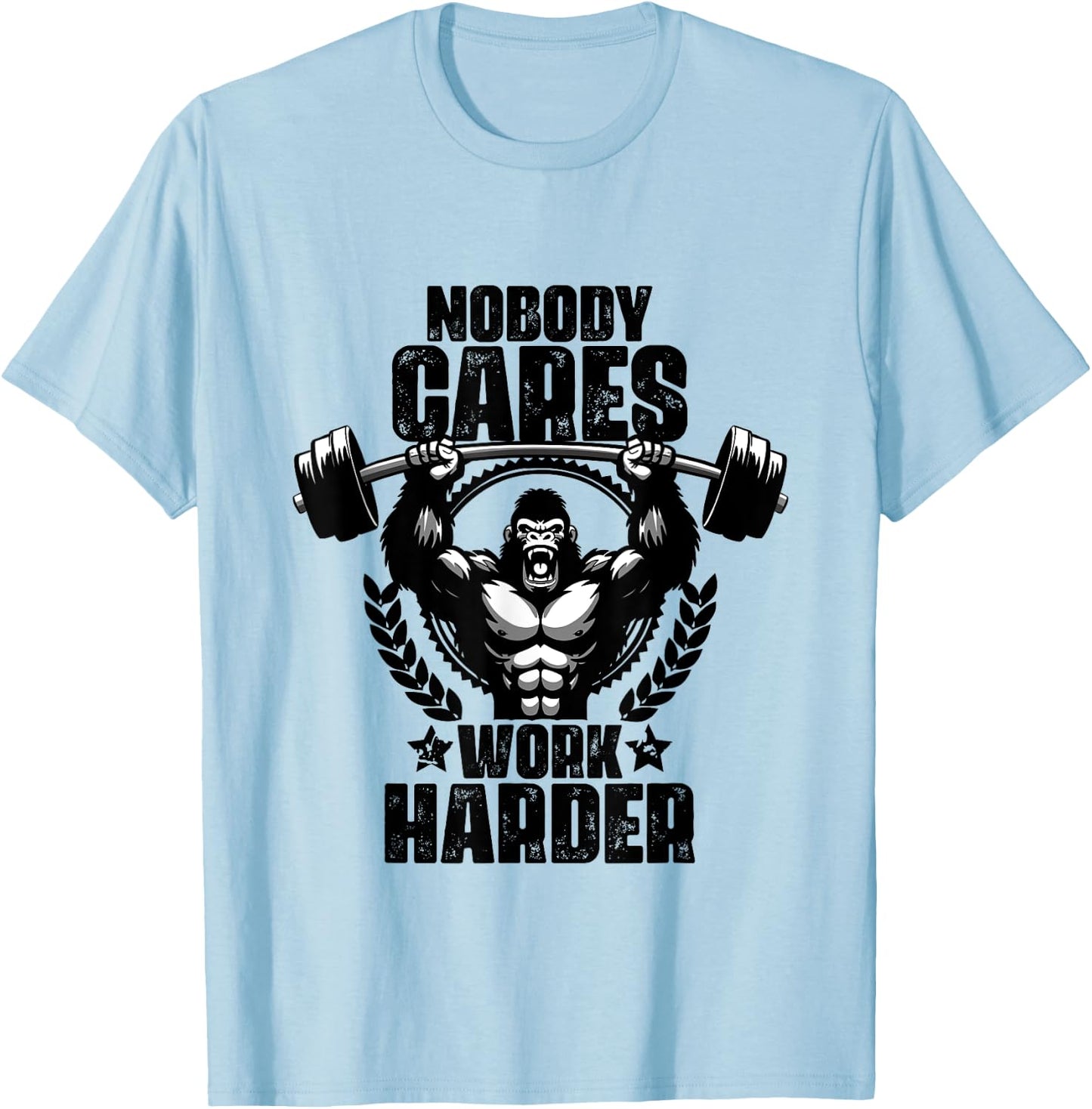 Nobody Cares Work Harder Weightlift Gym Quotes Gym Fitness T-Shirt - T-Shirt | Light Blue