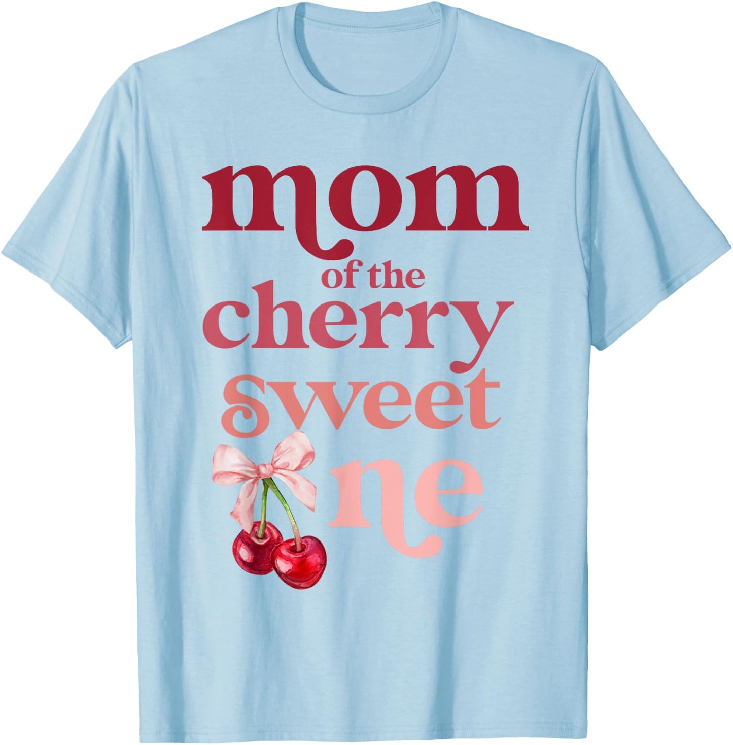 Mom of the Cherry Sweet One Coquette First Birthday 1st T-Shirt - T-Shirt | Light Blue