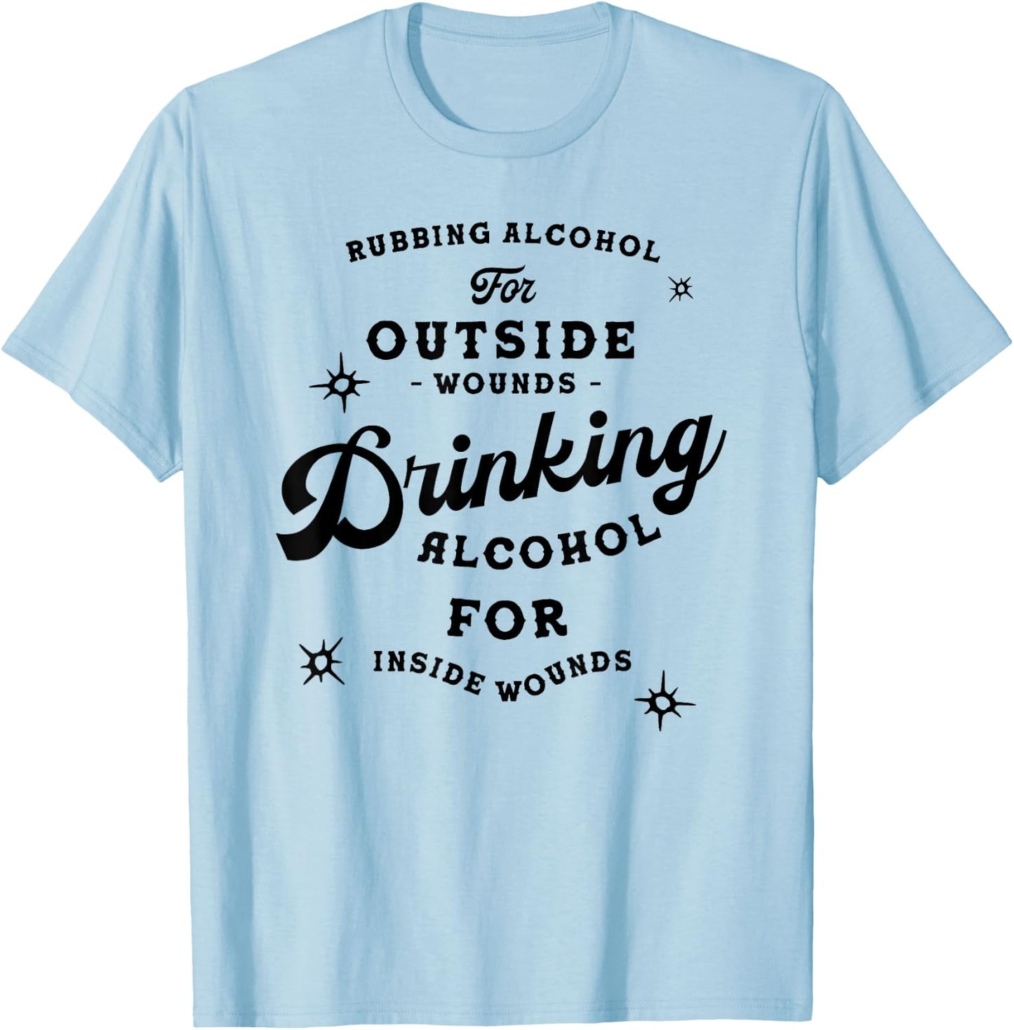 Funny Nick Miller Quote Shirt: Alcohol Saying New Girl Gift T-Shirt - T-Shirt | Light Blue