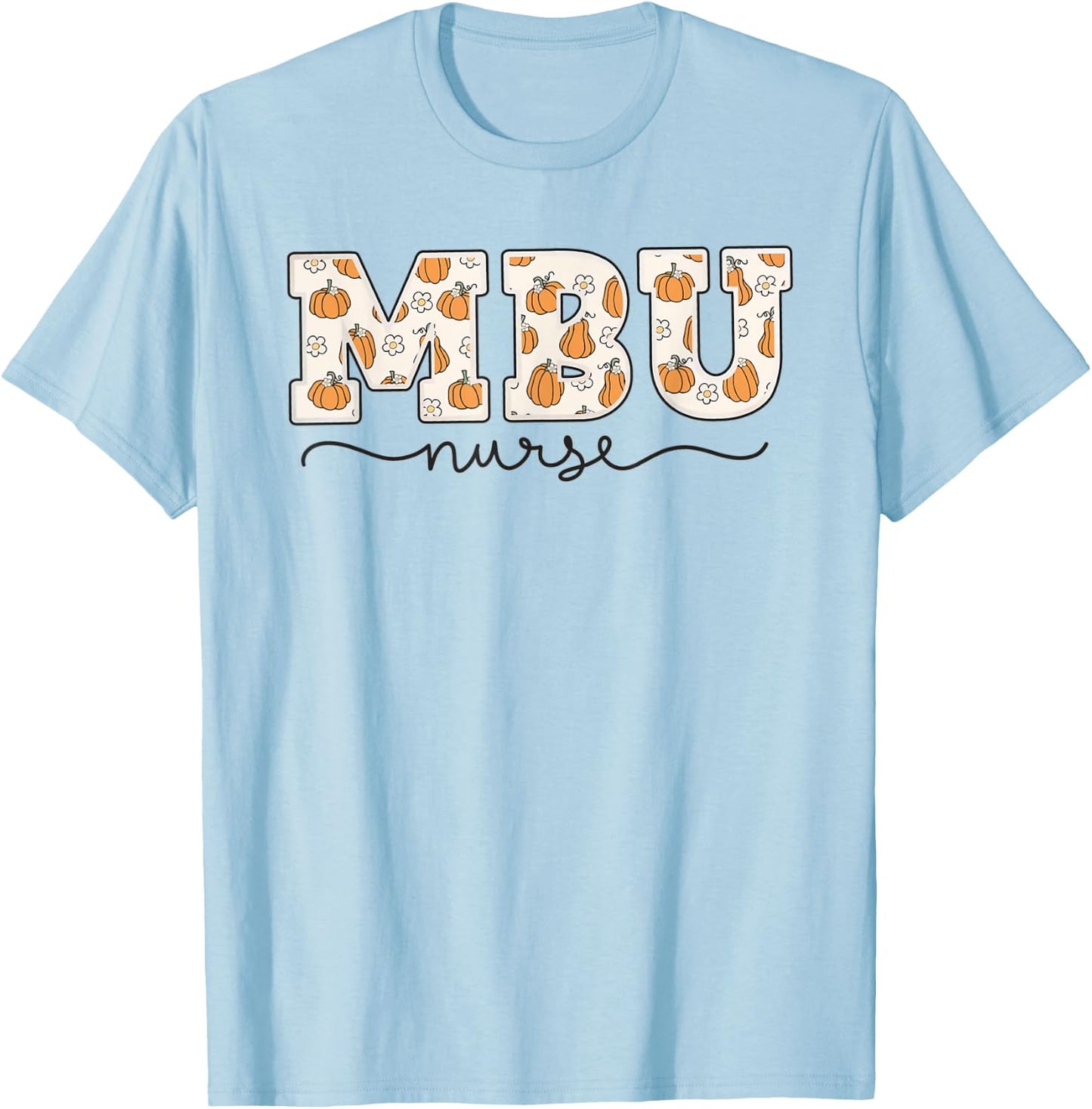 MBU Nurse Pumpkin Fall Mother Baby Unit Nurse Thanksgiving T-Shirt - T-Shirt | Light Blue