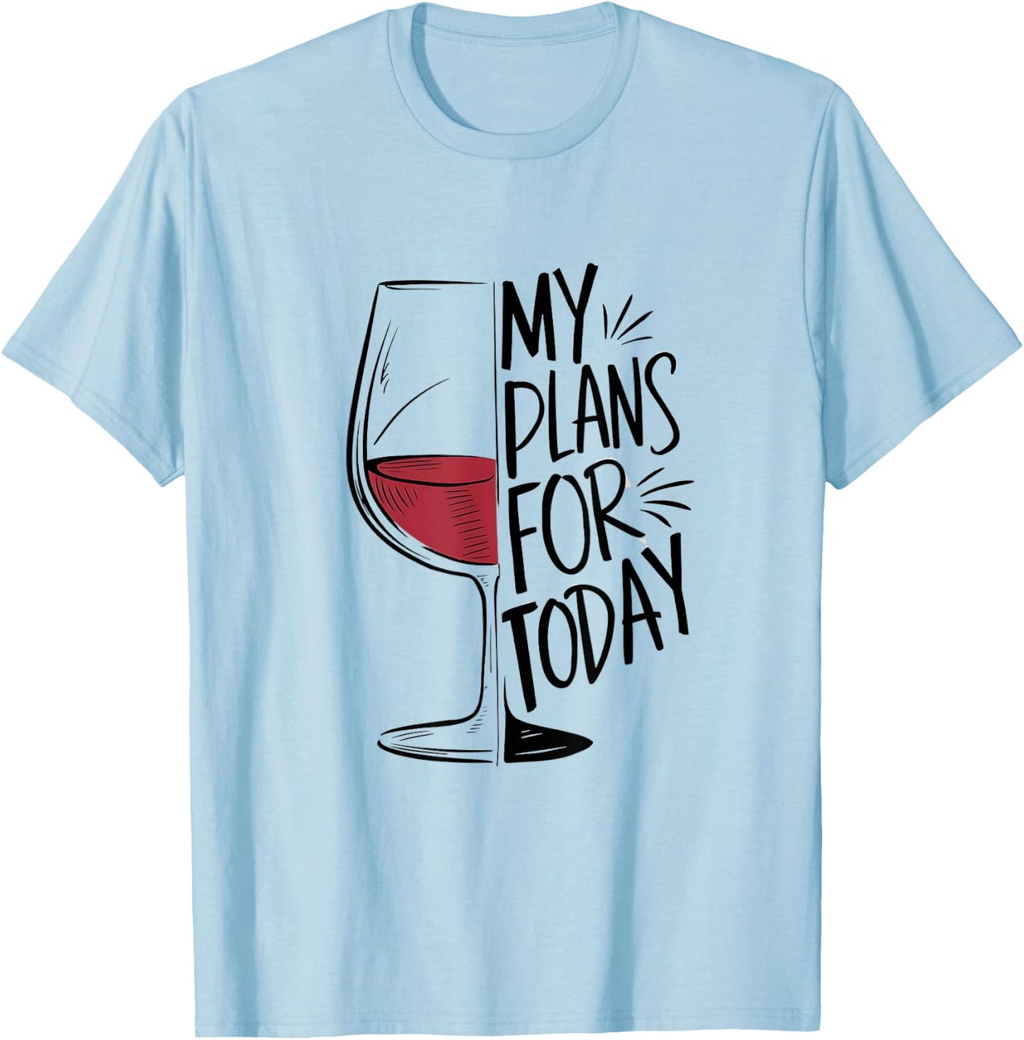 My Plans For Today Funny Wine Lover T-Shirt - T-Shirt | Light Blue