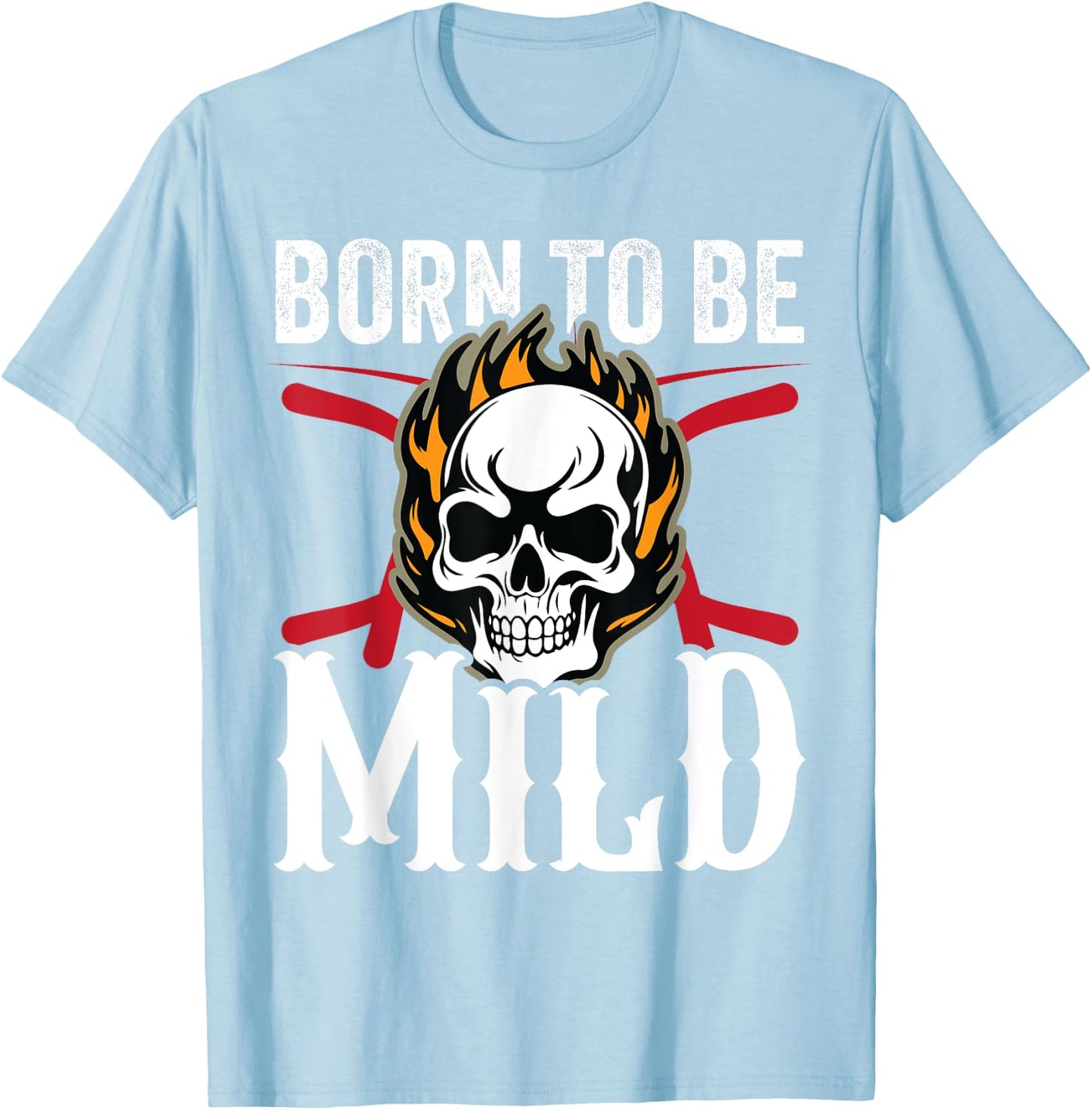 Funny Sarcastic Born to Be Mild Skull with Flames Biker T-Shirt - T-Shirt | Light Blue