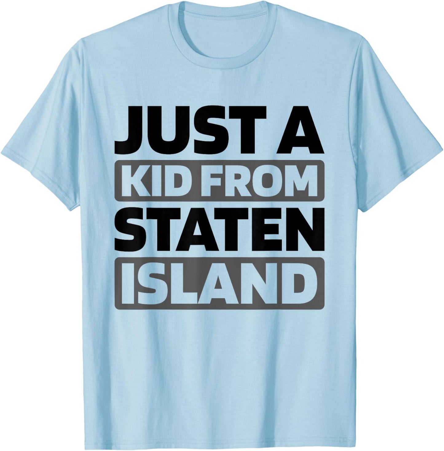 Just A Kid From New York Staten Island American - Us City T-Shirt - T-Shirt | Light Blue