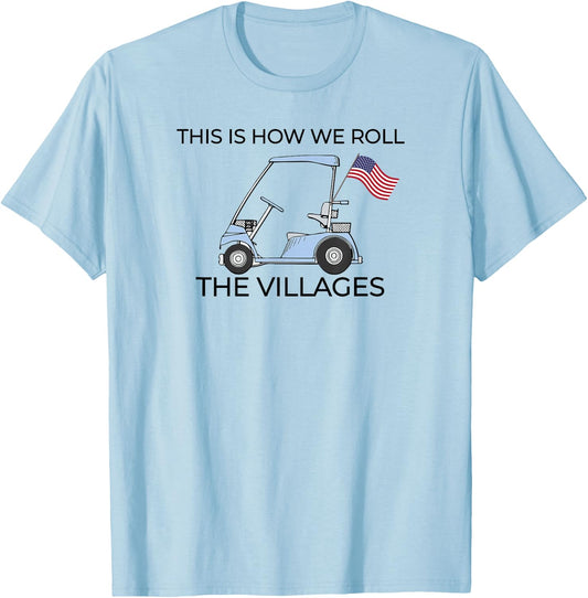 This How We Roll The Villages Golf Cart with USA Flag T-Shirt - T-Shirt | Light Blue