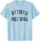 Retired Hot Girl T-Shirt - T-Shirt | Light Blue