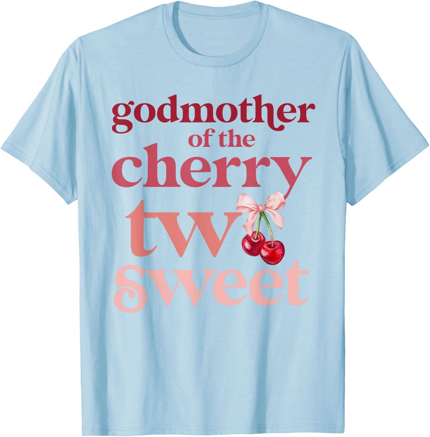 Godmother Of The Two Sweet Cherry Birthday Family Theme Girl T-Shirt - T-Shirt | Light Blue