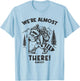 We're Almost There Almost Funny Slow Hiking Raccoon Hiker T-Shirt - T-Shirt | Light Blue