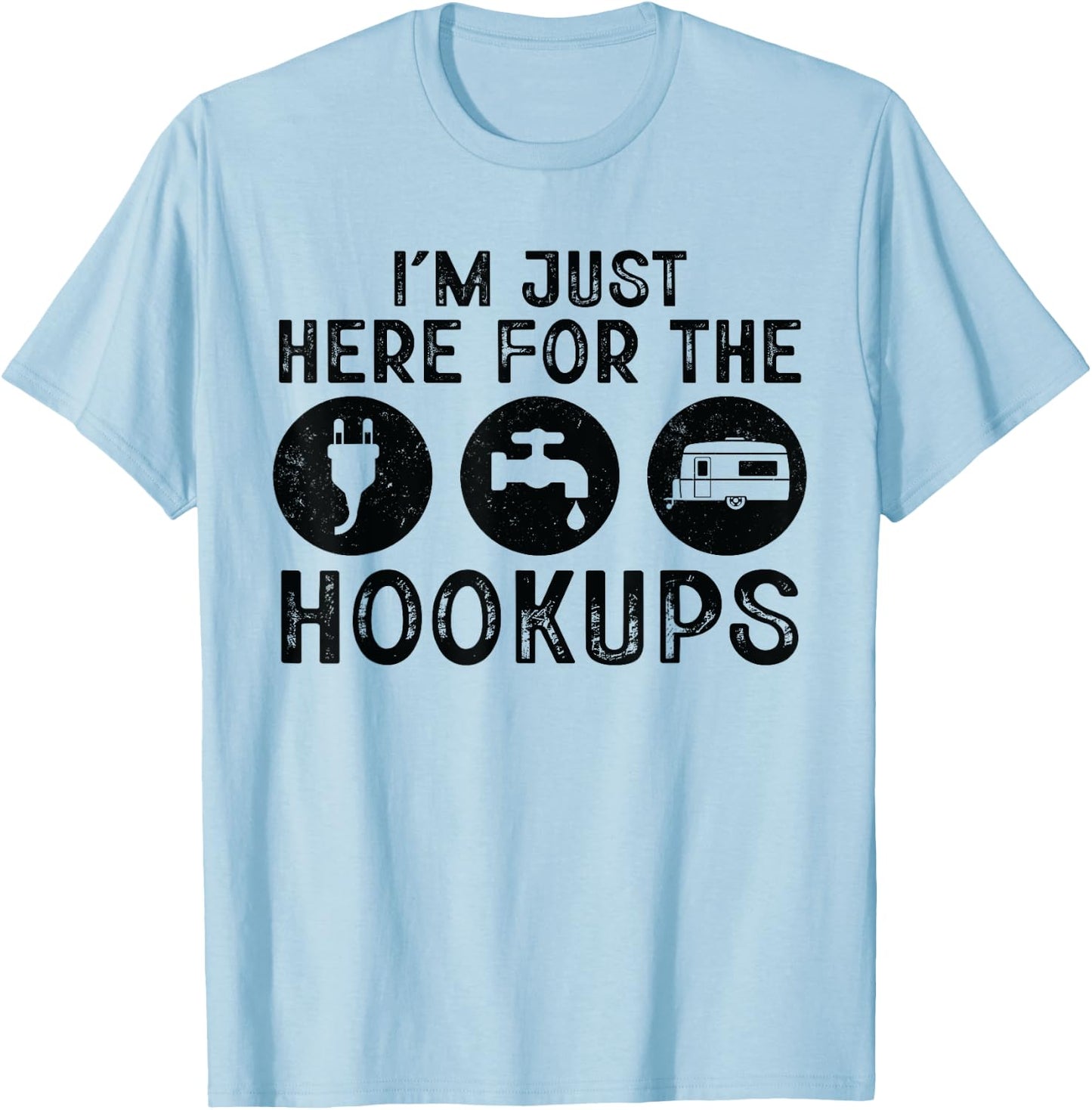 Funny Camper I'm Just Here For The Hookups Camp RV Lover T-Shirt - T-Shirt | Light Blue