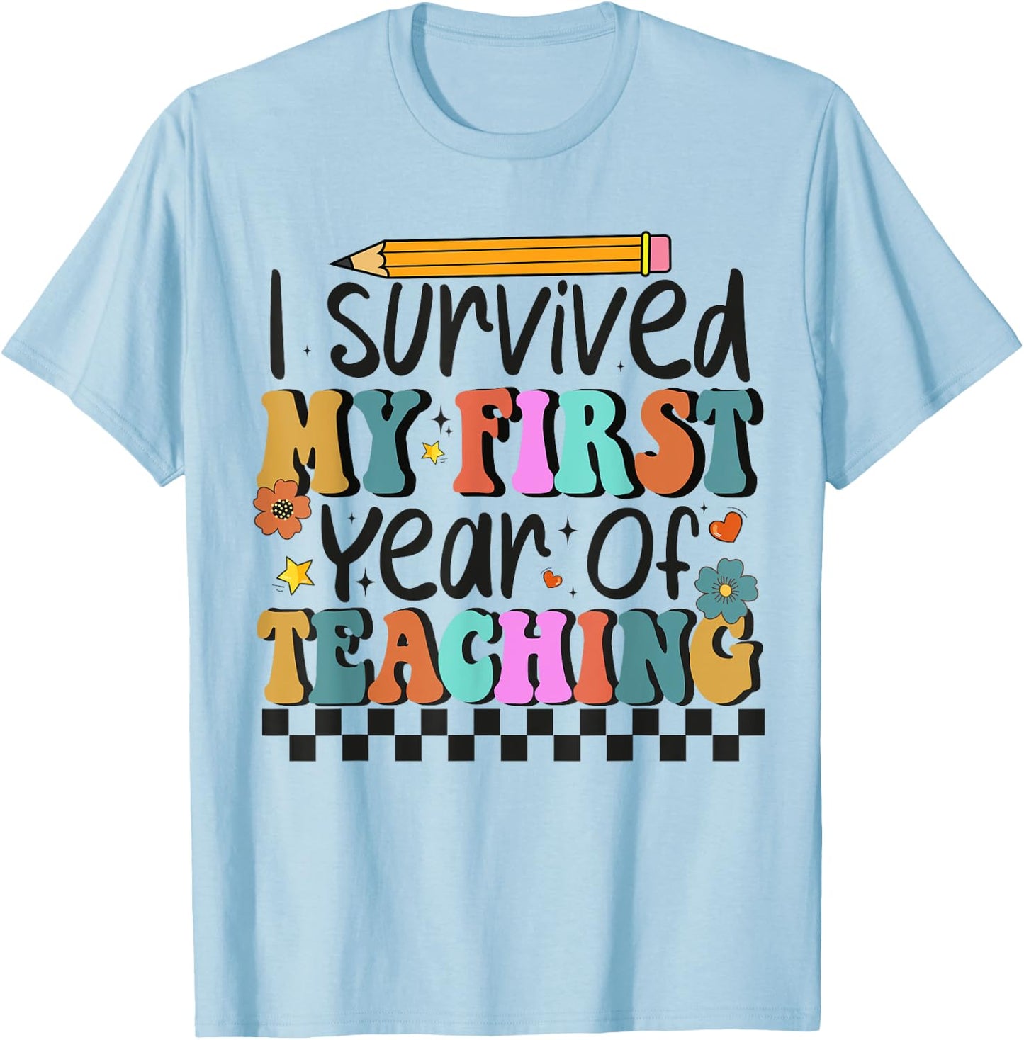 I Survived My First Year Of Teaching Funny New Teacher Women T-Shirt - T-Shirt | Light Blue