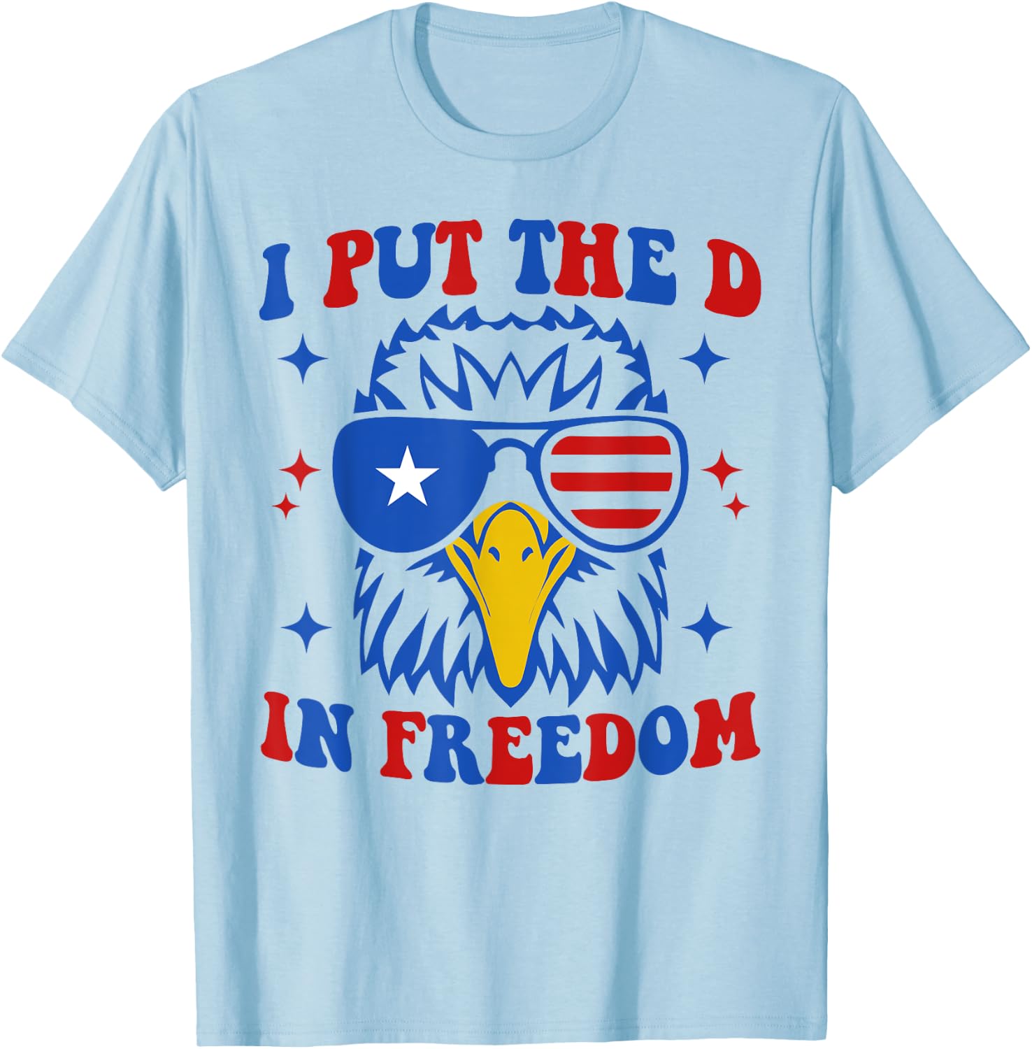 I Put D In Freedom Funny 4th of July Matching Couples T-Shirt - T-Shirt | Light Blue