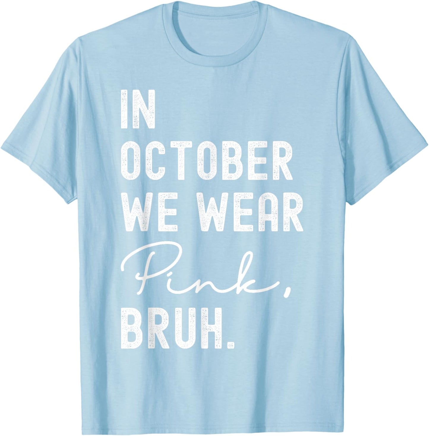 Breast Cancer Shirts for Kids Boys Bruh In October Wear Pink T-Shirt - T-Shirt | Light Blue