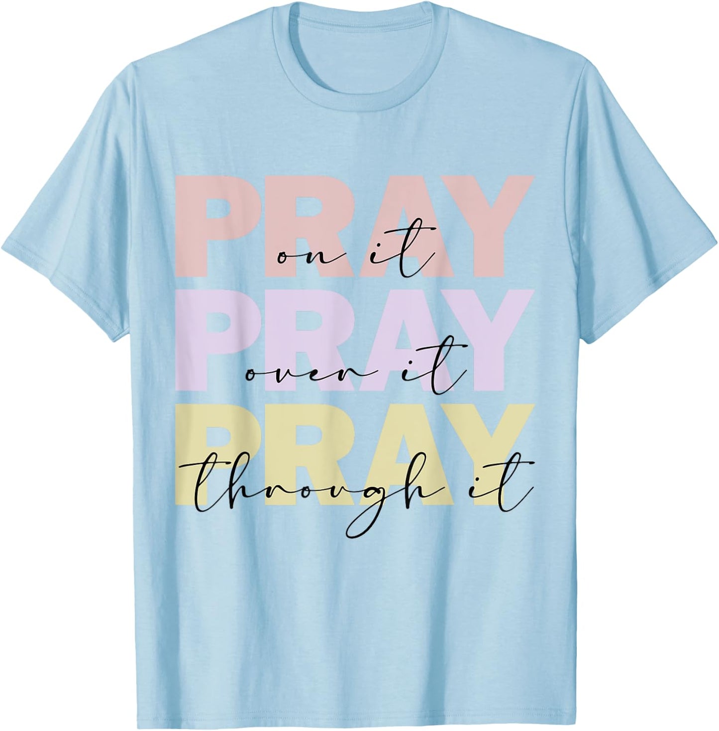 Christian Merch / Pray On It / Bible Verse Faith Prayer T-Shirt - T-Shirt | Light Blue