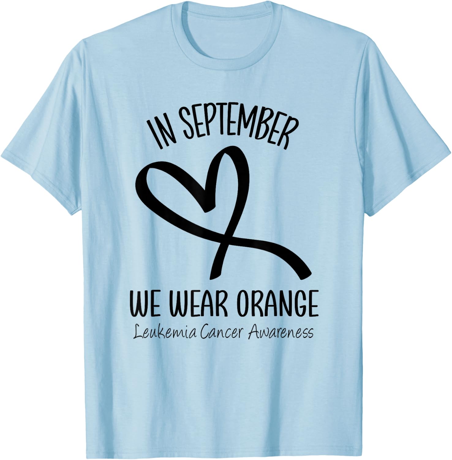 Heart In September We Wear Orange Leukemia Cancer Awareness T-Shirt - T-Shirt | Light Blue