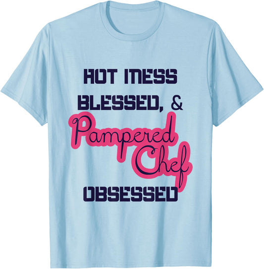 Hot Obsessed Pampered Chef Cook Working T-Shirt - T-Shirt | Light Blue