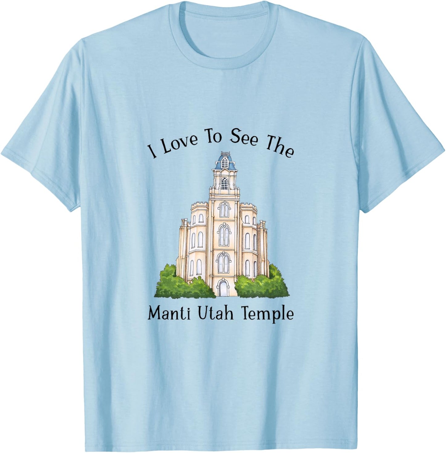 Manti Utah Temple, I love to see my temple, color T-Shirt - T-Shirt | Light Blue