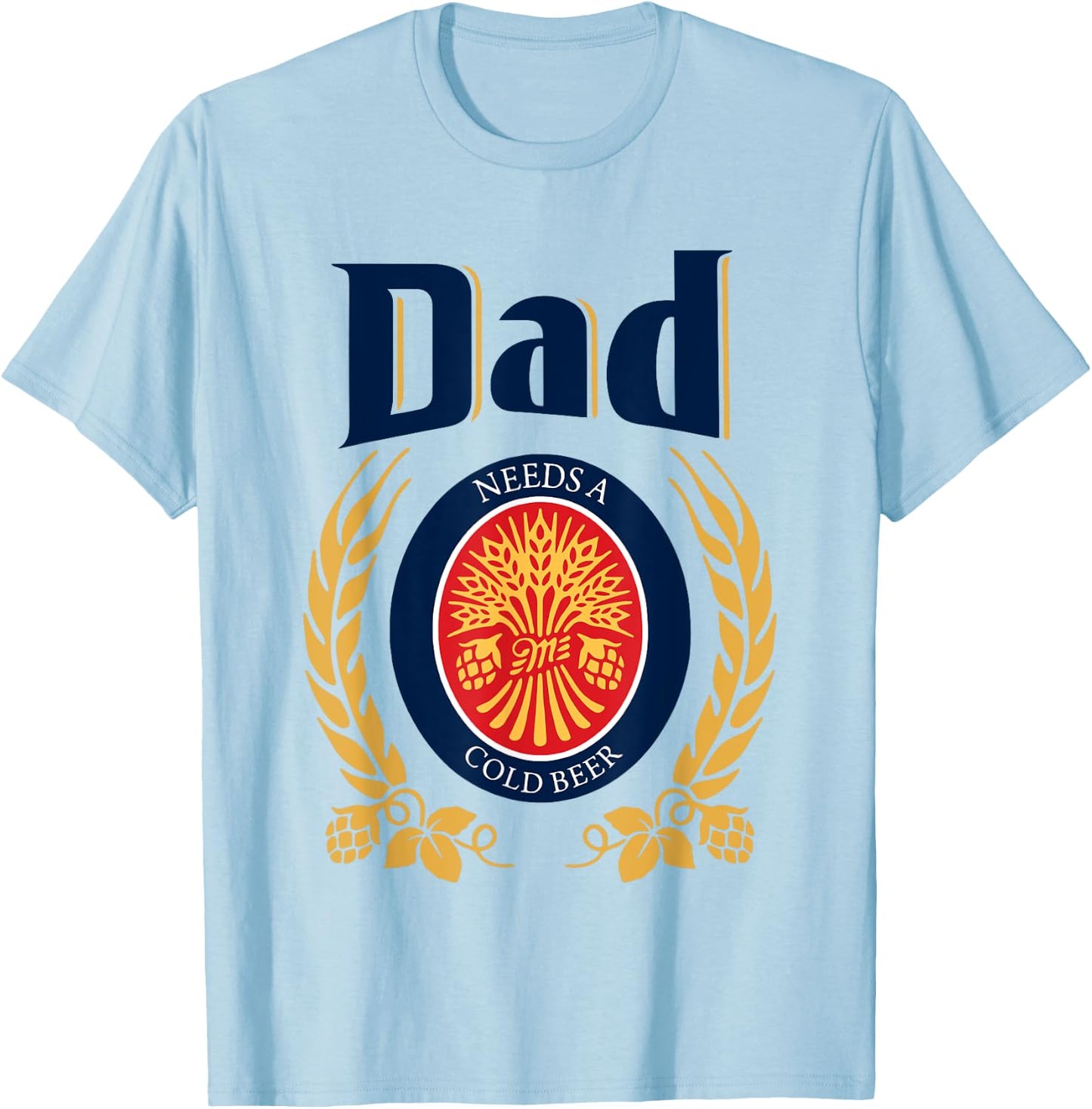 Fun Dad Needs A Cold Beer Drink Beer Father's Day T-Shirt - T-Shirt | Light Blue