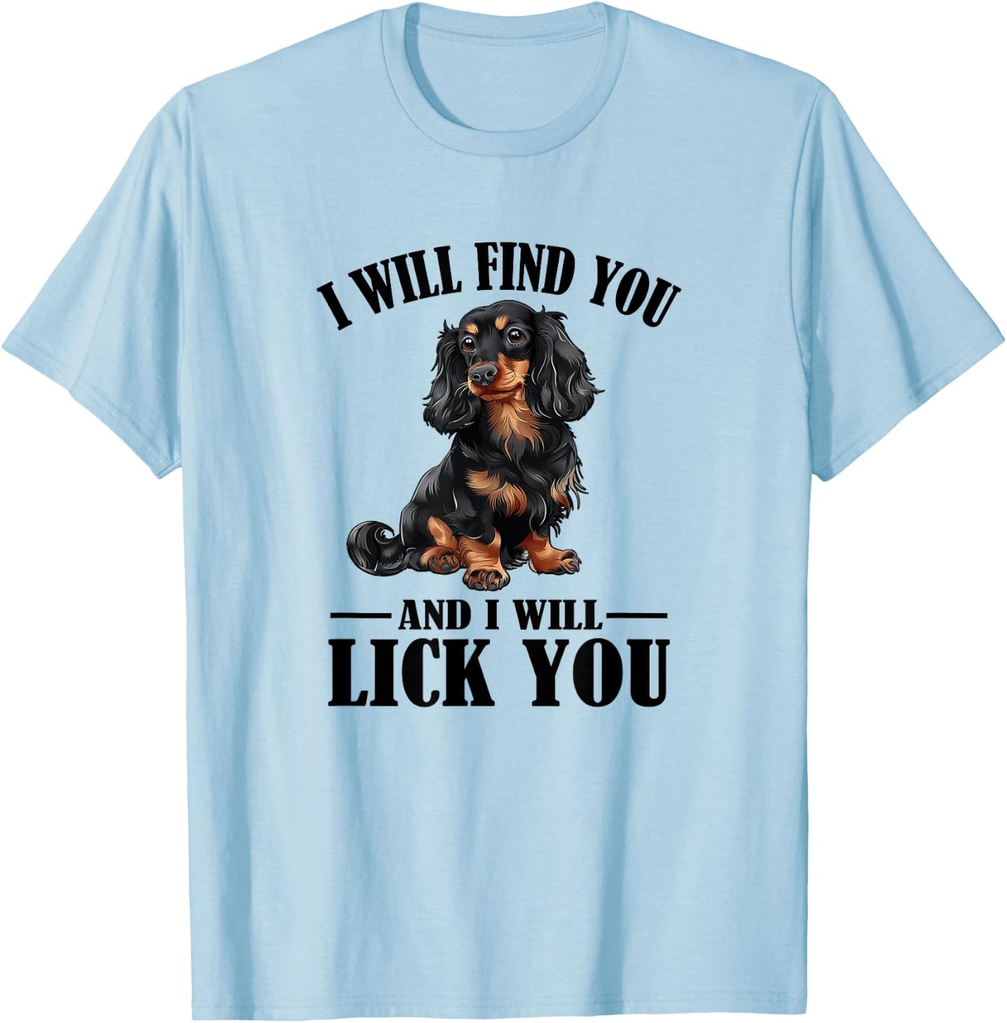 Funny Find You Lick You Black Long Haired Dachshund Lover T-Shirt - T-Shirt | Light Blue