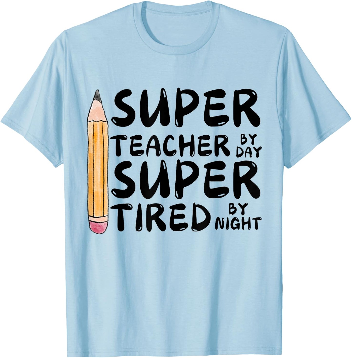 Super Teacher By Day Super Tired By Night Back To School T-Shirt - T-Shirt | Light Blue