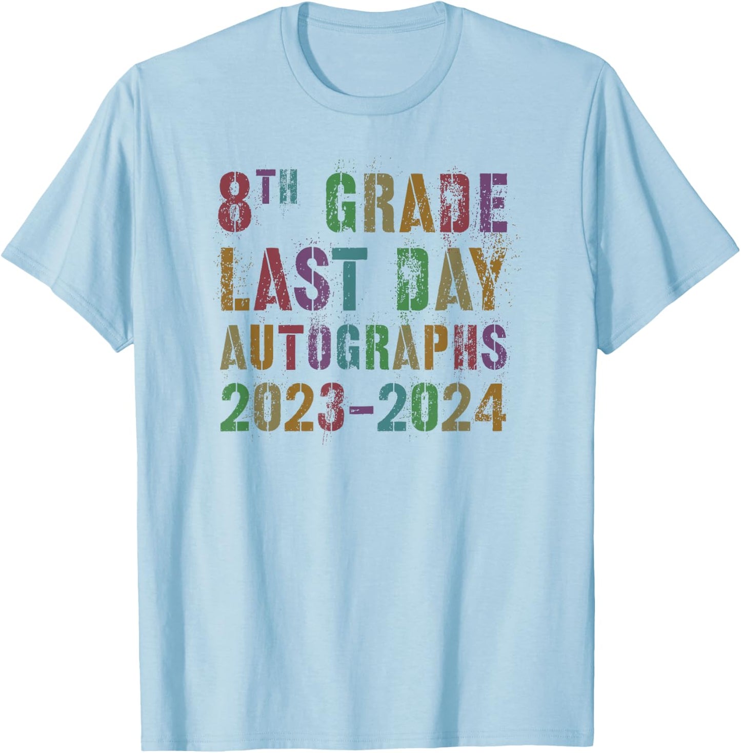 DIY EIGHTH GRADE AUTOGRAPHS 2024 Last Day Signature T-Shirt - T-Shirt | Light Blue