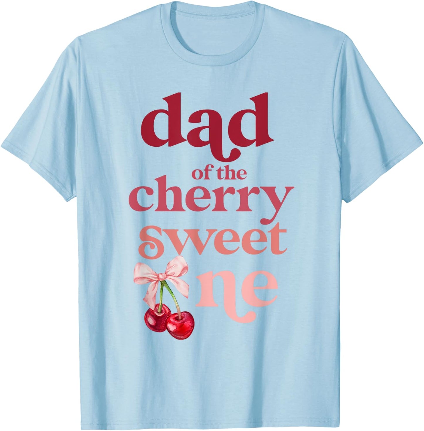 Dad of the Cherry Sweet One Coquette First Birthday 1st T-Shirt - T-Shirt | Light Blue
