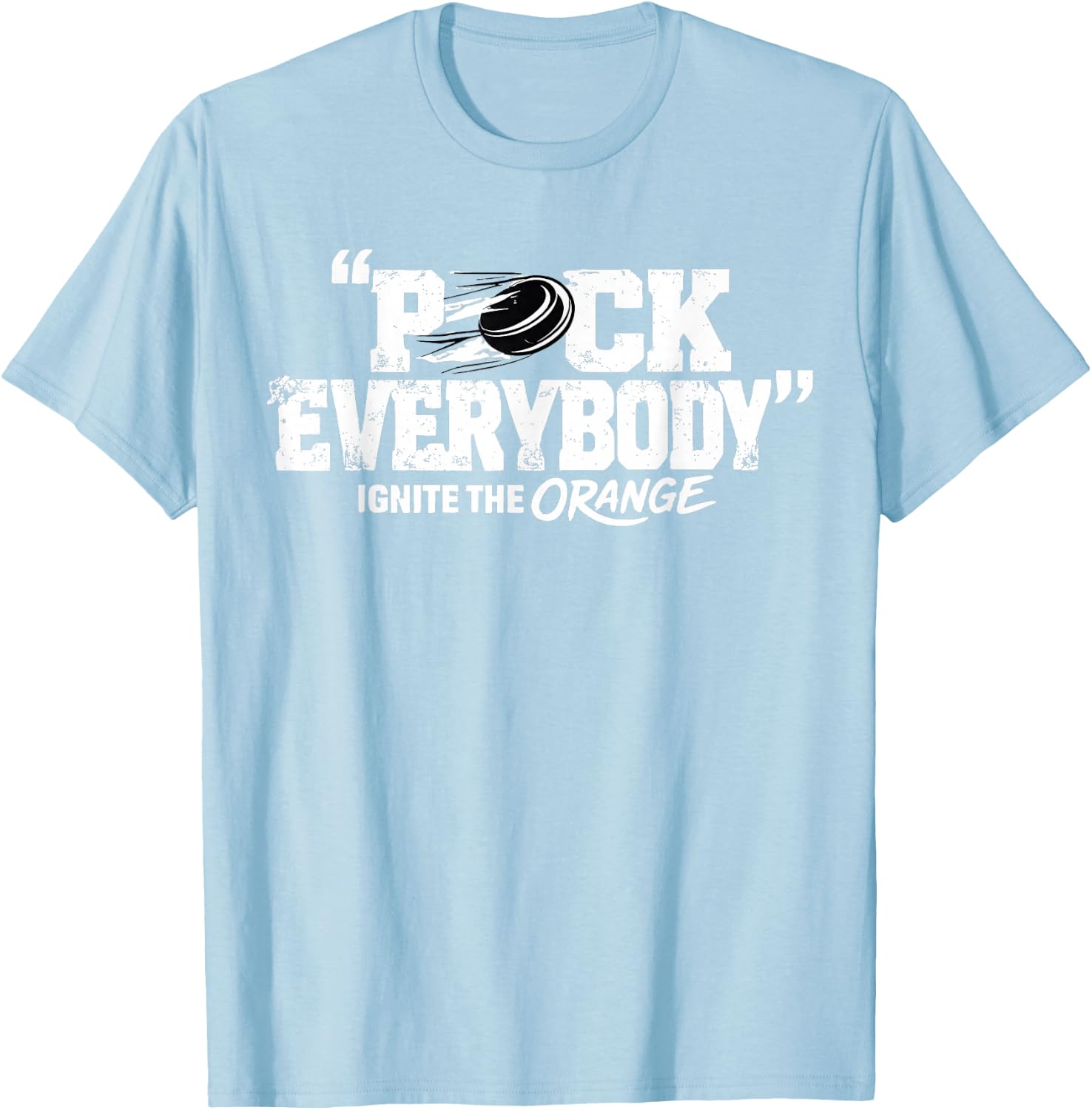 Puck Everybody Orange for Hockey Lover T-Shirt - T-Shirt | Light Blue