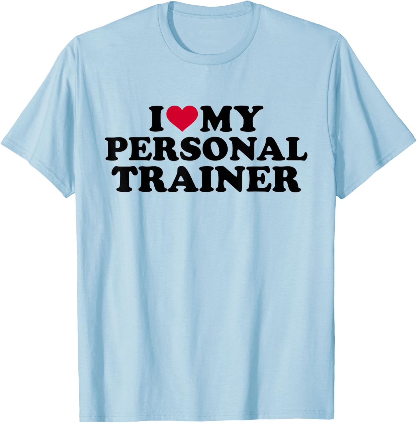 I love my personal trainer T-Shirt - T-Shirt | Light Blue
