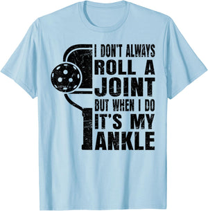 Funny Pickleball I Don't Always Roll A Joint It's My Ankle T-Shirt - T-Shirt | Light Blue