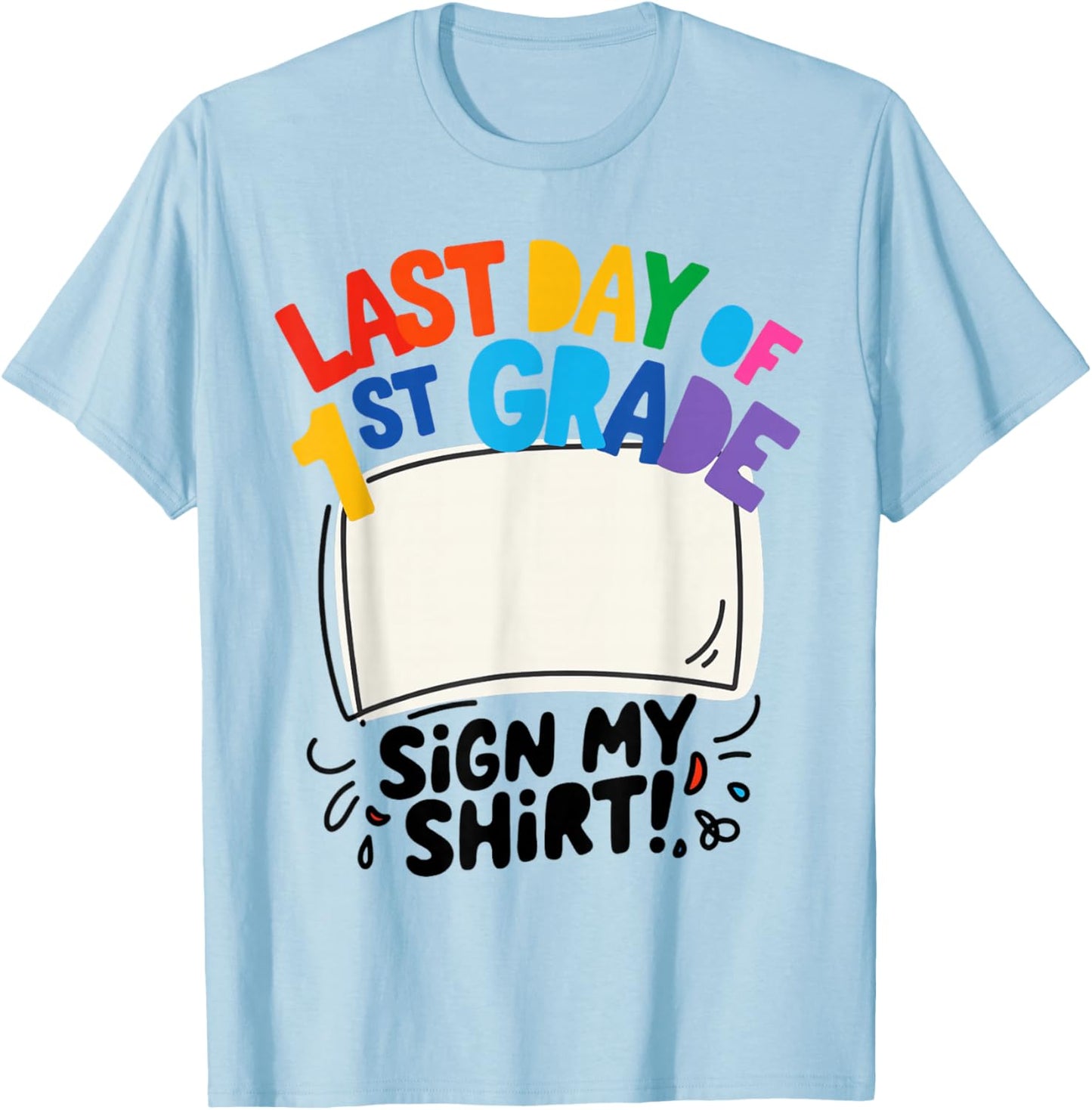 Last Day of First Grade Sign My Shirt Autograph Kids School T-Shirt - T-Shirt | Light Blue