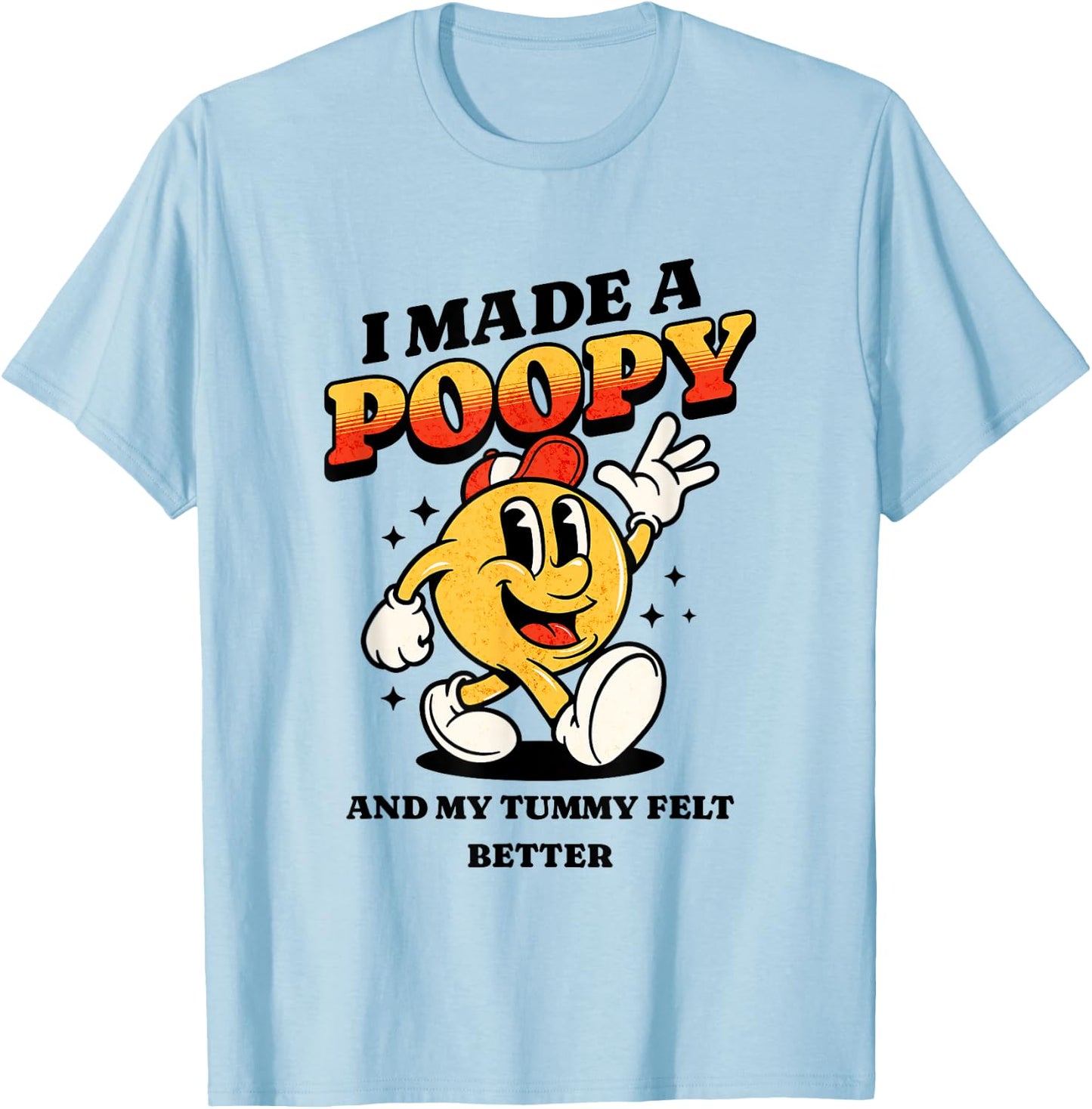 I Made a Poopy and My Tummy Felt Better Adult Humor Meme T-Shirt - T-Shirt | Light Blue