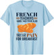French Teachers Are So Tough They Eat Pain Teacher T-Shirt - T-Shirt | Light Blue