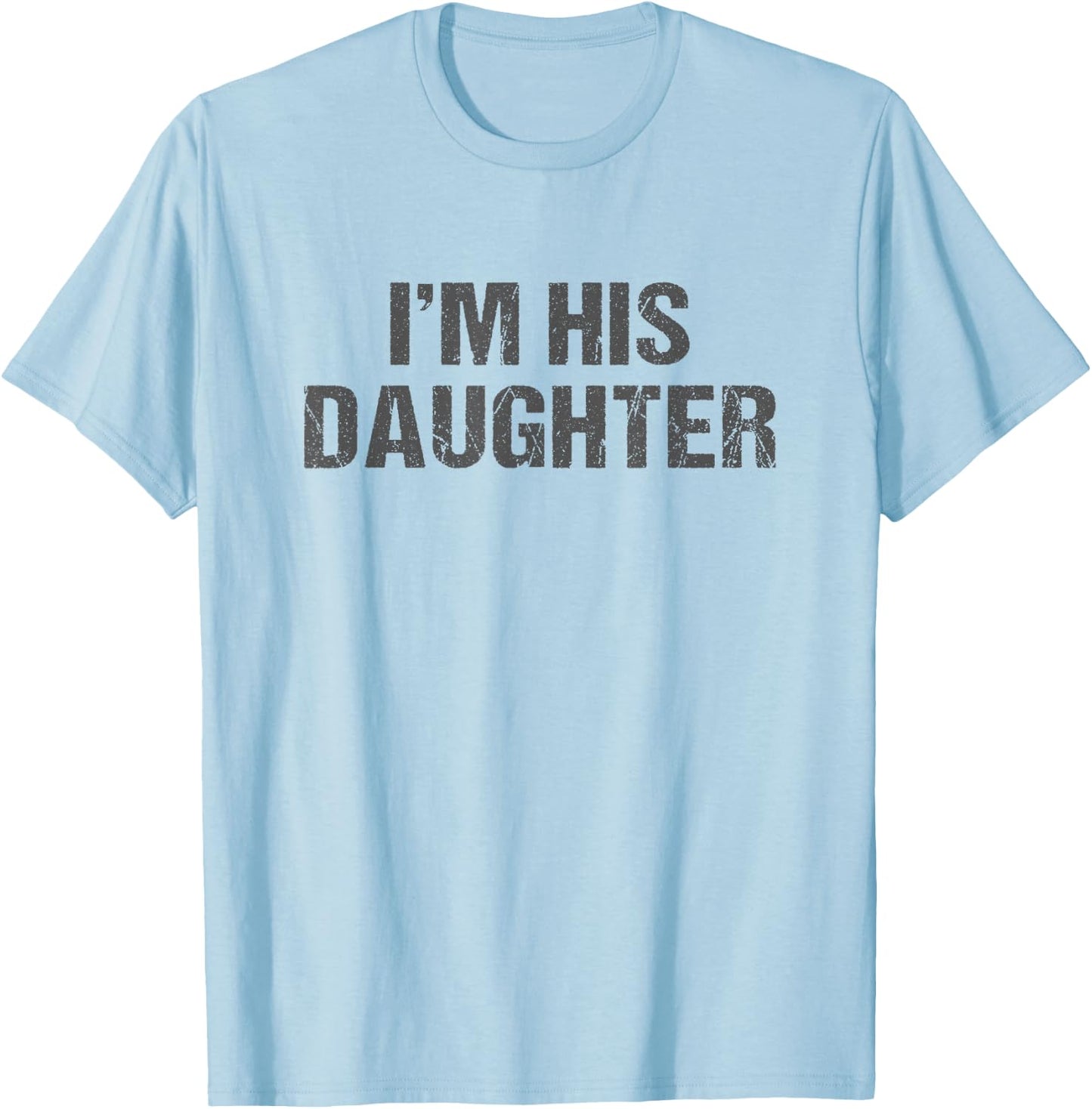Awesome Like My Daughter I'm His Daughter Funny Dad Daughter T-Shirt - T-Shirt | Light Blue