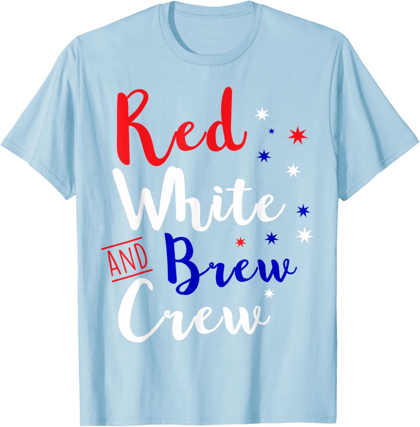 Funny Red White And Brew Crew 4th July Party T Shirt T-Shirt - T-Shirt | Light Blue