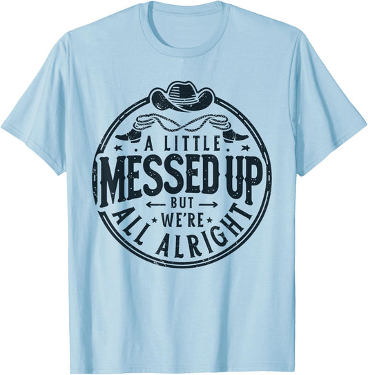 Little Messed Up But We're All Alright Western Retro T-Shirt - T-Shirt | Light Blue