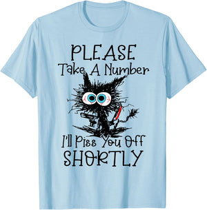 Cat Please Take A Number I'll Piss You Off Shortly Women T-Shirt - T-Shirt | Light Blue