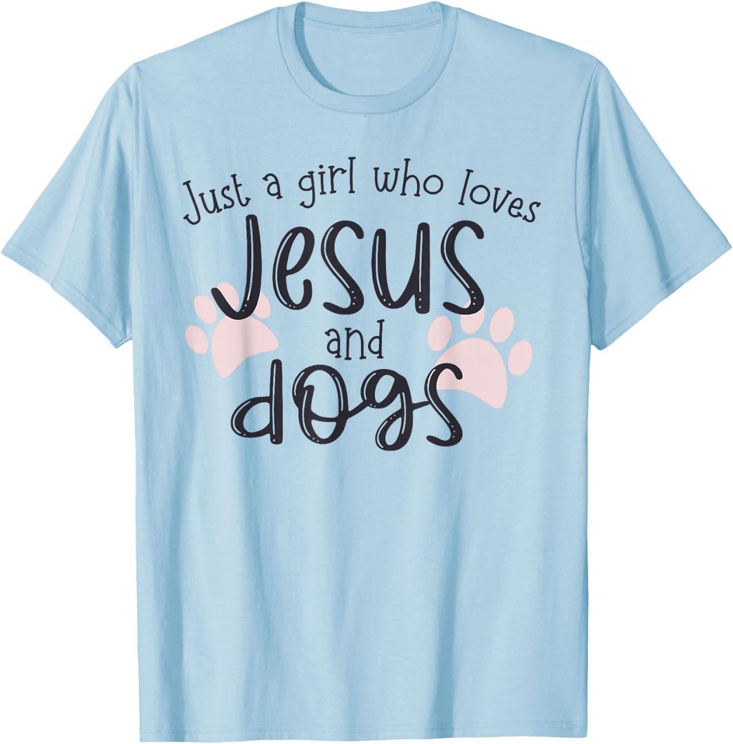 Just A Girl Who Loves Jesus and Dogs T-Shirt - T-Shirt | Light Blue