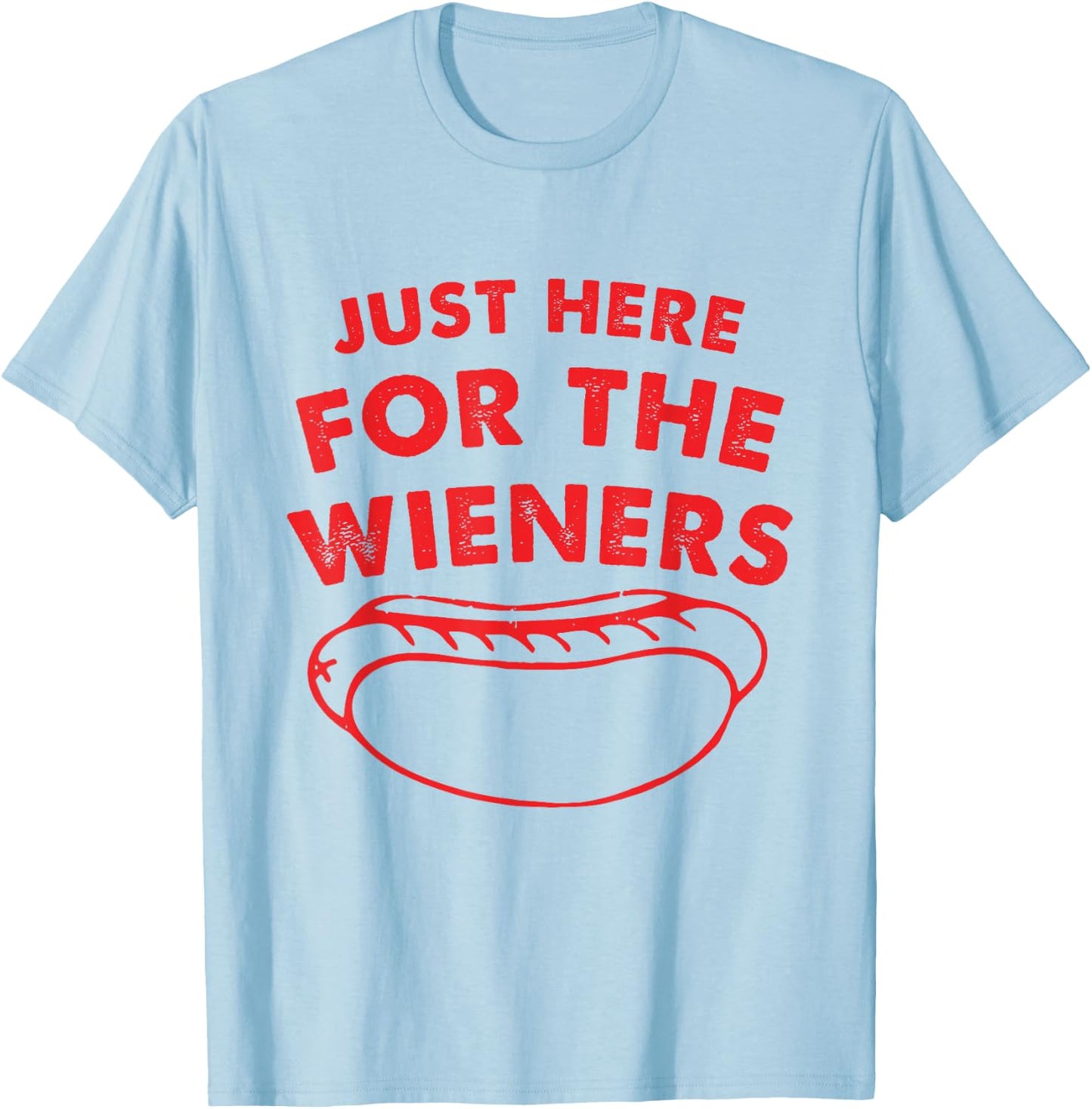 Just Here for The Wieners Funny Hot Dog 4th of July American T-Shirt - T-Shirt | Light Blue
