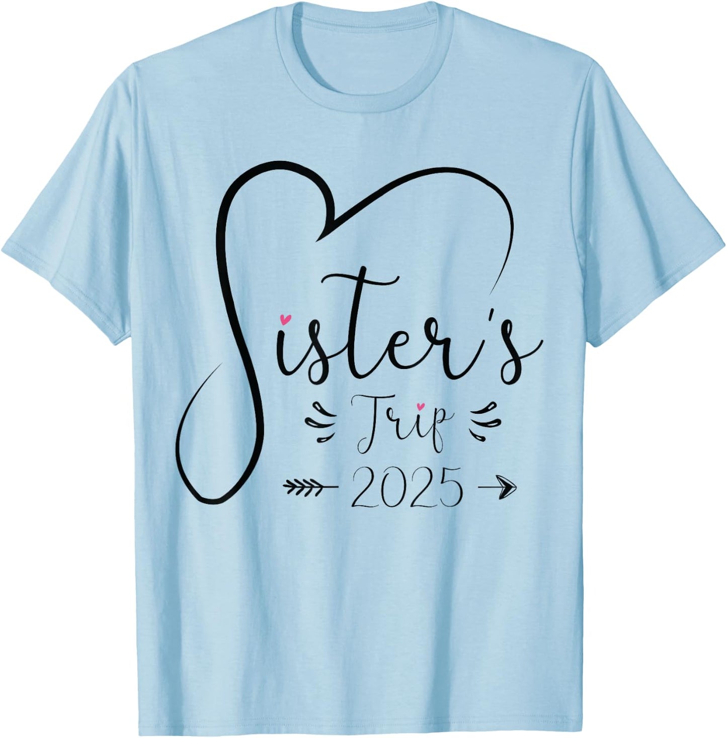 Sisters Trip 2025 Shirt Girls Road Trip 2025 Vacation Lovers T-Shirt - T-Shirt | Light Blue