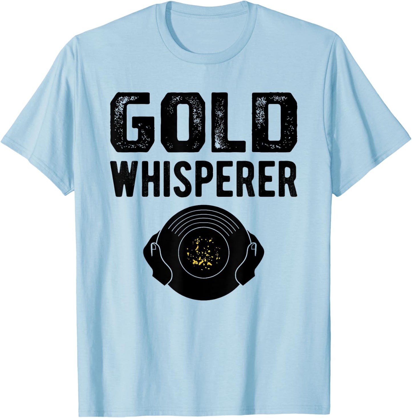 Gold Prospecting Panning Shirt Gold Whisperer Prospector T-Shirt - T-Shirt | Light Blue