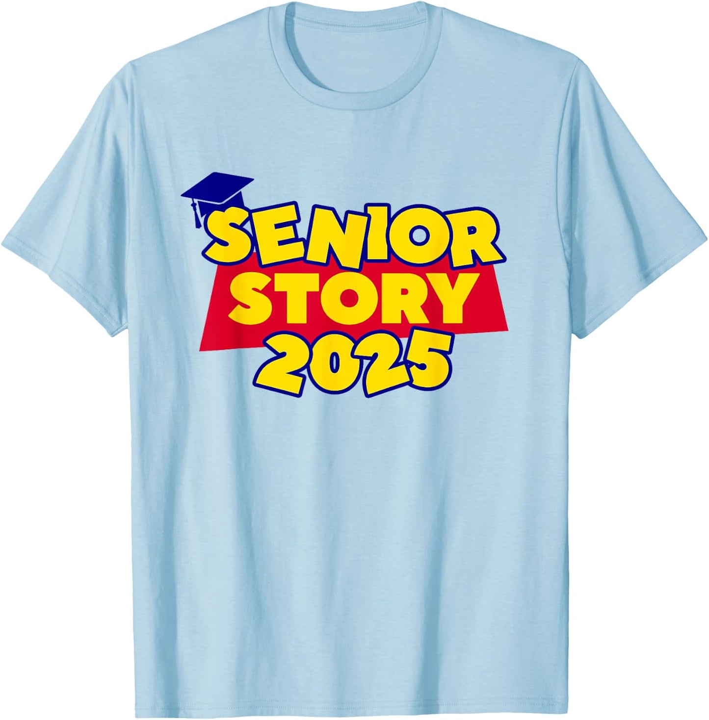 Senior 2025 Story Class of 2025 Back to School 2025 Grad 25 T-Shirt - T-Shirt | Light Blue