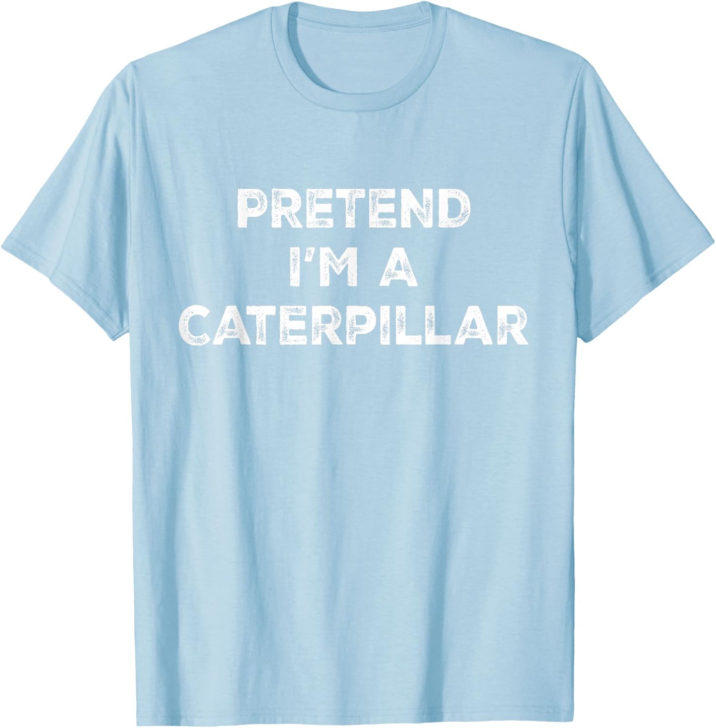 Pretend I'm A Caterpillar Lazy Halloween Costume T-Shirt - T-Shirt | Light Blue