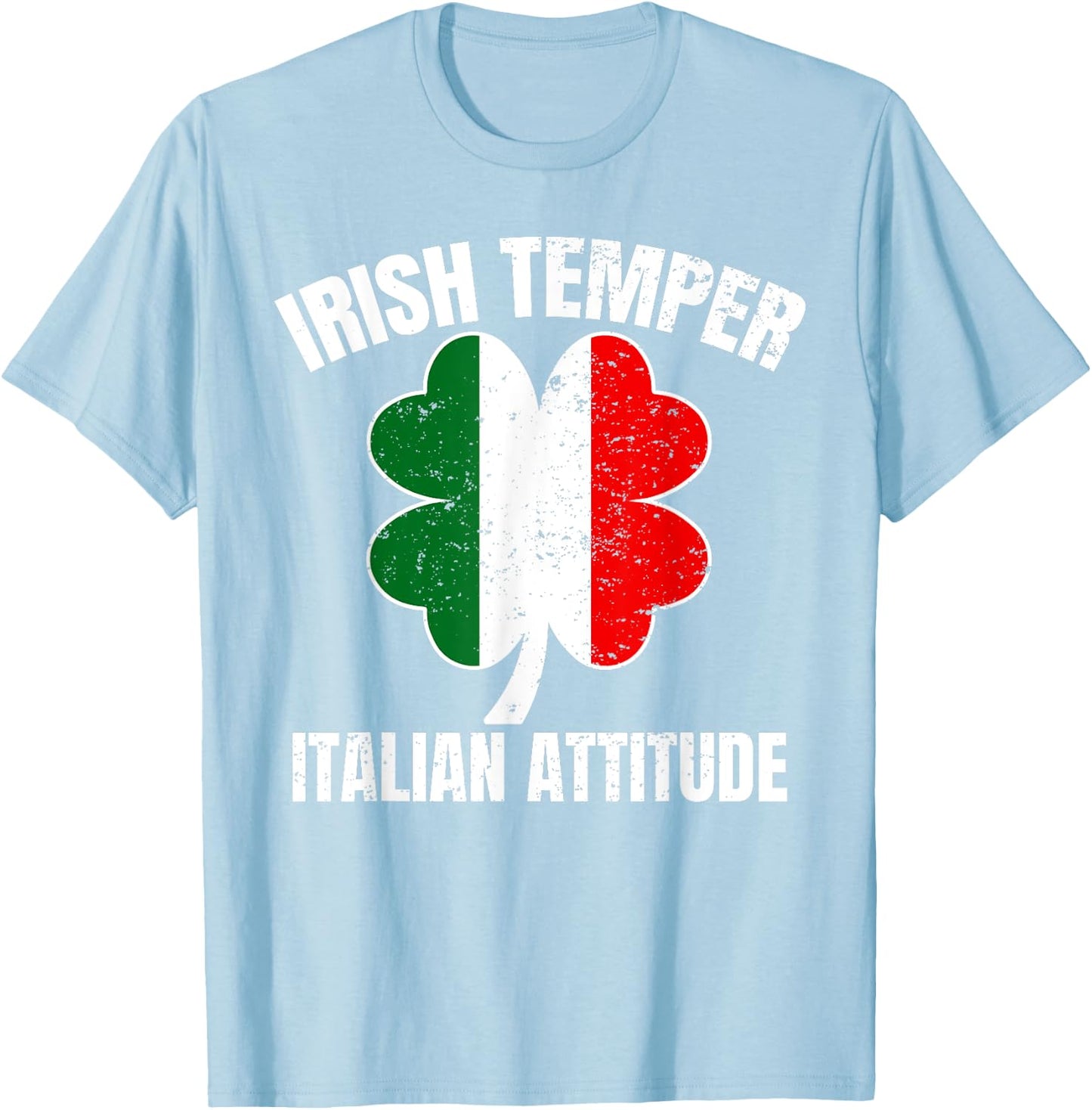 Irish Temper Italian Attitude St Patricks Italian T-Shirt - T-Shirt | Light Blue